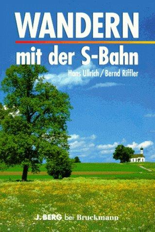 Wandern mit der S- Bahn. 45 Ausflüge rund um München