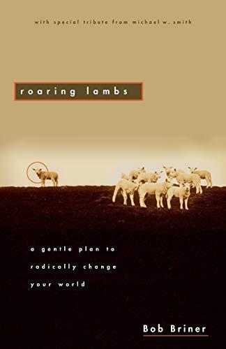 Roaring Lambs: A Gentle Plan to Radically Change Your World