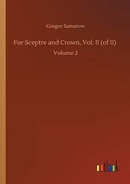 For Sceptre and Crown, Vol. II (of II): Volume 2