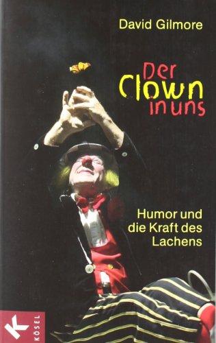 Der Clown in uns: Humor und die Kraft des Lachens