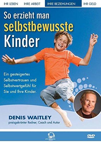 So erzieht man selbstbewusste Kinder: Ein gesteigertes Selbstvertrauen und Selbstwertgefühl für Sie und Ihre Kinder.