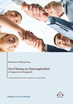 (Ver-)Führung zur Chancengleichheit: Ein Wegweiser für Führungskräfte