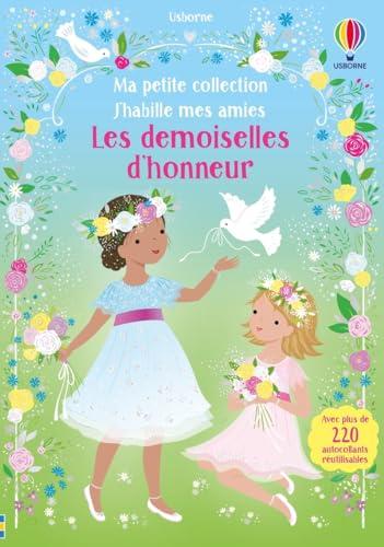 Les demoiselles d'honneur : J'habille mes amies : Ma petite collection - Dès 3 ans