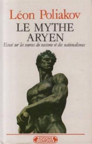 Le Mythe aryen : essai sur les sources du racisme et des nationalismes