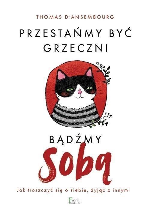 Przestańmy być grzeczni, bądźmy sobą: Jak troszczyć się o siebie, żyjąc z innymi