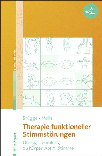 Therapie funktioneller Stimmstörungen: Übungssammlung zu Körper, Atem, Stimme