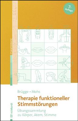 Therapie funktioneller Stimmstörungen: Übungssammlung zu Körper, Atem, Stimme