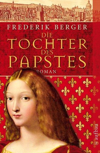 Die Tochter des Papstes: Roman (Frederik Berger)