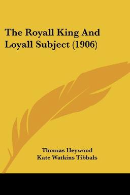 The Royall King And Loyall Subject (1906)