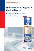 Hahnemanns Organon der Heilkunst: Kommentierte Ausgabe für die Praxis