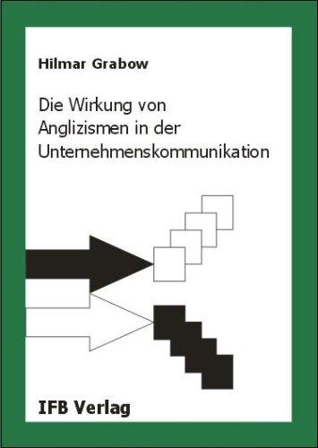 Die Wirkung von Anglizismen in der Unternehmenskommunikation