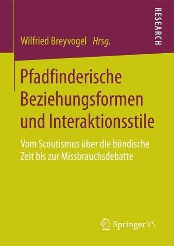 Pfadfinderische Beziehungsformen und Interaktionsstile: Vom Scoutismus über die bündische Zeit bis zur Missbrauchsdebatte