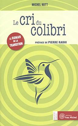 Le cri du colibri : le roman de la transition