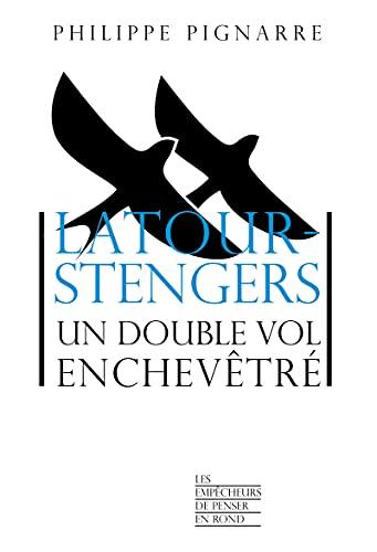 Latour-Stengers, un double vol enchevêtré