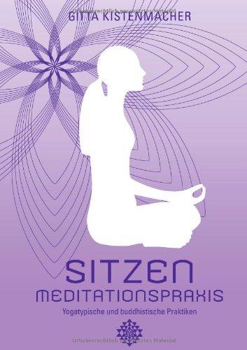 Sitzen - Meditationspraxis: Yogatypische und buddhistische Praktiken