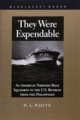 They Were Expendable: American Torpedo Boat Squadron in the U.S. Retreat from the Philippines (Bluejacket Books)