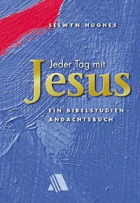 Jeder Tag mit Jesus