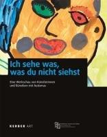 &#34;Ich sehe was, was du nicht siehst&#34;: Eine Werkschau von Künstlerinnen und Künstlern mit Autismus