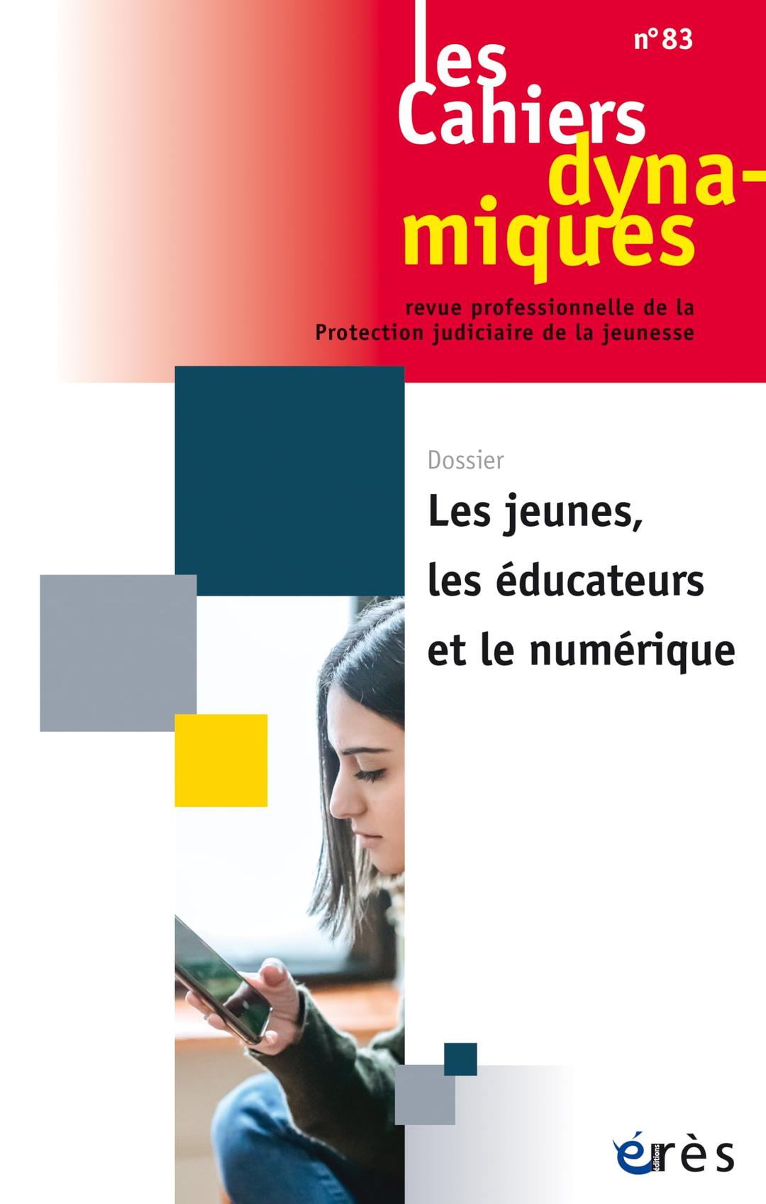 Cahiers dynamiques (Les), n° 83. Les jeunes, les éducateurs et le numérique