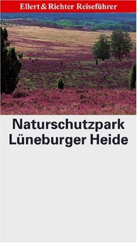 Naturschutzpark Lüneburger Heide (Ellert und Richter Reiseführer) (Ellert und Richter Reiseführer)