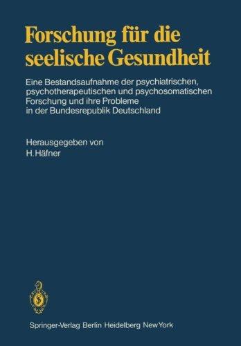 Forschung für die seelische Gesundheit: Eine Bestandsaufnahme der psychiatrischen, psychotherapeutischen und psychosomatischen Forschung und ihre Probleme in der Bundesrepublik Deutschland