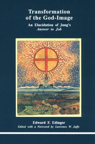 Transformation of the God Image: Elucidation to Jung's "Answer to Job" (Studies in Jungian Psychology by Jungian Analysts)