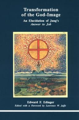 Transformation of the God Image: Elucidation to Jung's "Answer to Job" (Studies in Jungian Psychology by Jungian Analysts)