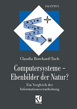 Computersysteme - Ebenbilder der Natur: Ein Vergleich der Informationsverarbeitung