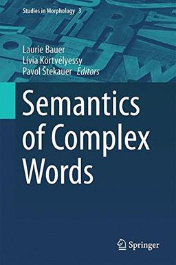 Semantics of Complex Words (Studies in Morphology)