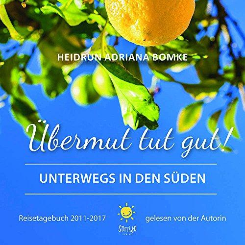 Übermut tut gut: Unterwegs in den Süden, Reisetagebuch (2011-2017) 2 CDs