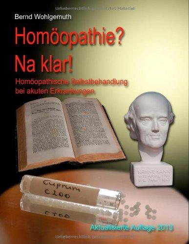 Homöopathie? Na klar!: Homöopathische Selbstbehandlung bei akuten Erkrankungen