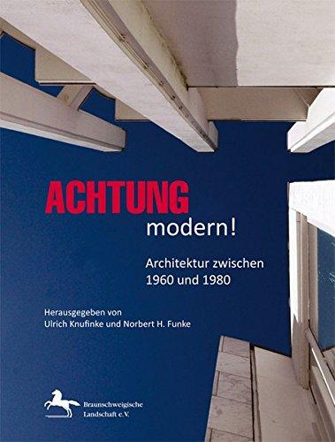 Achtung Modern!: Architektur zwischen 1960 und 1980