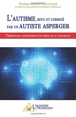 L'autisme, revu et corrigé par un autiste Asperger: Témoignage controversé d’un génie de la conscience