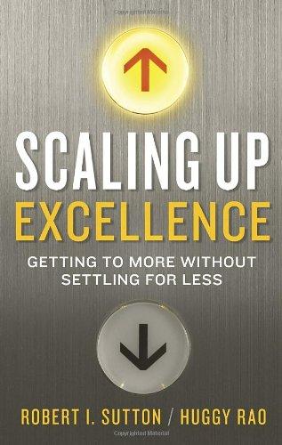 Scaling Up Excellence: Getting to More Without Settling for Less