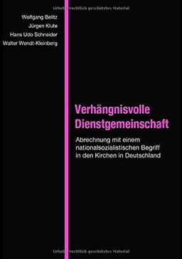 Verhängnisvolle Dienstgemeinschaft: Abrechnung mit einem nationalsozialistischen Begriff in den Kirchen in Deutschland (Edition | Kultur der Arbeit)