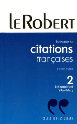 Dictionnaire de citations françaises. Vol. 2. De Chateaubriand à J.-M. G. Le Clézio