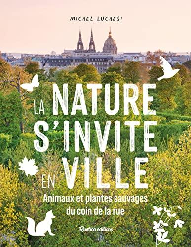 La nature s'invite en ville : animaux et plantes sauvages du coin de la rue