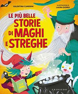 Le più belle storie di maghi e streghe (Le grandi raccolte)