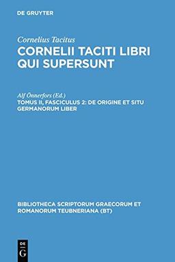 Cornelius Tacitus: Cornelii Taciti libri qui supersunt: De origine et situ Germanorum liber: [Germania] (Bibliotheca scriptorum Graecorum et Romanorum Teubneriana)