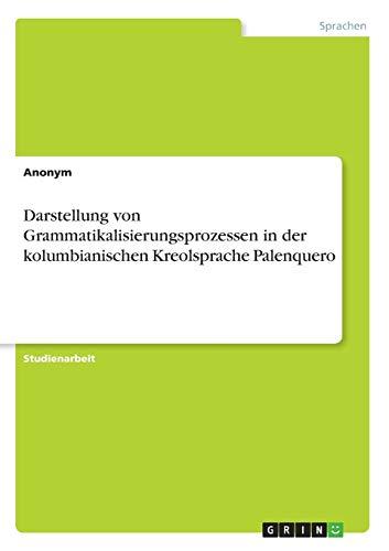 Darstellung von Grammatikalisierungsprozessen in der kolumbianischen Kreolsprache Palenquero