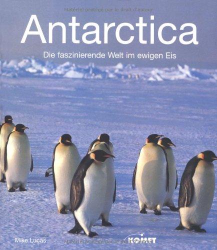 Antarctica - Die faszinierende Welt im ewigen Eis