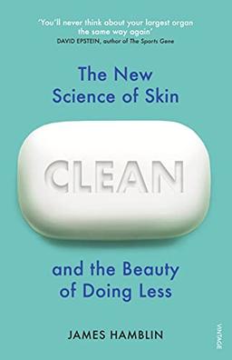 Clean: The New Science of Skin and the Beauty of Doing Less