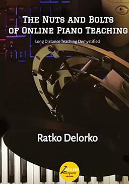 The Nuts and Bolts of Online Piano Teaching: Long Distance Teaching Demystified