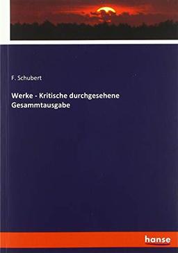 Werke - Kritische durchgesehene Gesammtausgabe