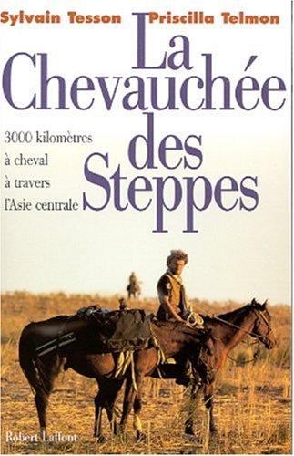 La chevauchée des steppes : 3.000 km à cheval à travers l'Asie centrale