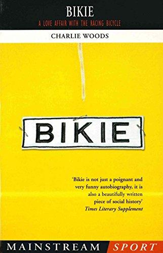 Bikie: A Love Affair with the Racing Bicycle (Mainstream Sport)