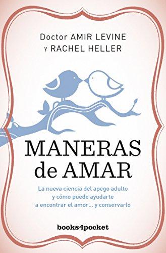 Maneras de Amar: La nueva ciencia del apego adulto y cómo puede ayudarte a encontrar el amor y conservarlo (Books4pocket crec. y salud)