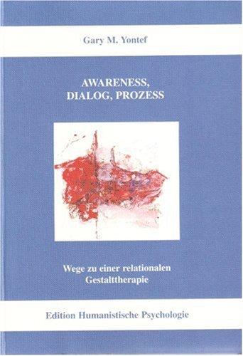 Awareness, Dialog, Prozess: Wege zu einer relationalen Gestalttherapie