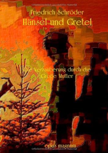 Hänsel und Gretel: Die Verzauberung durch die Große Mutter