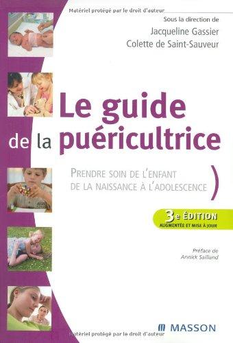 Le guide de la puéricultrice : prendre soin de l'enfant, de la naissance à l'adolescence